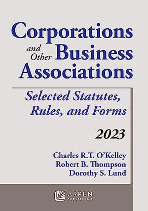Corporations and Other Business Associations: Selected Statutes, Rules, and Forms, 2023