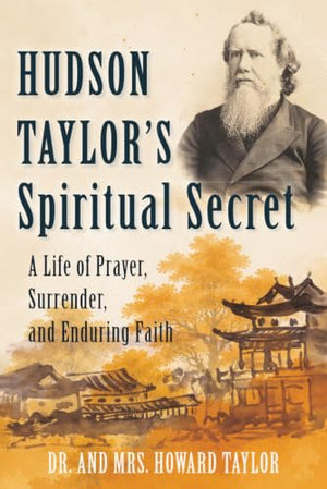 Hudson Taylor's Spiritual Secret