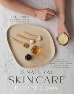 The Natural Skin Care Recipe Book 