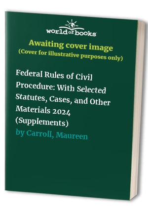 Federal Rules of Civil Procedure: With Selected Statutes, Cases, and Other Materials 2024