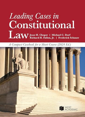 Leading Cases in Constitutional Law, A Compact Casebook for a Short Course, 2024 (American Casebook Series)