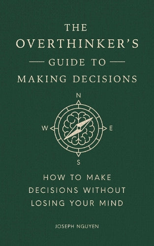 The Overthinker's Guide to Making Decisions