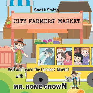 Visit and Learn the Farmers' Market with Mr. Home Grown