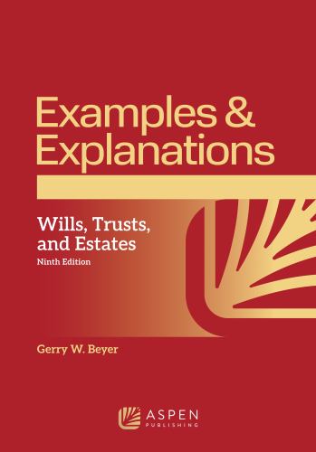 Examples and Explanations for Wills, Trusts, and Estates