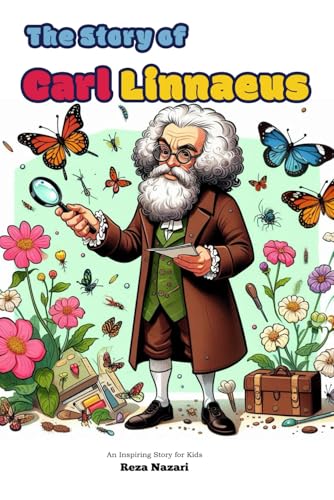 The Story of Carl Linnaeus: An Inspiring Story for Kids By Reza Nazari ...