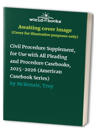 Civil Procedure Supplement, for Use with All Pleading and Procedure Casebooks, 2025-2026