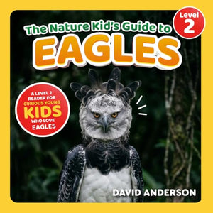 The Nature Kid's Guide to Eagles
