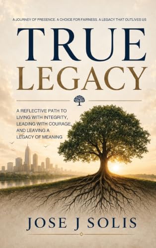True Legacy By Jose J Solis