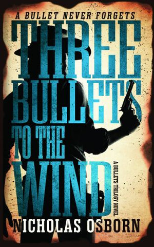 Three Bullets to the Wind