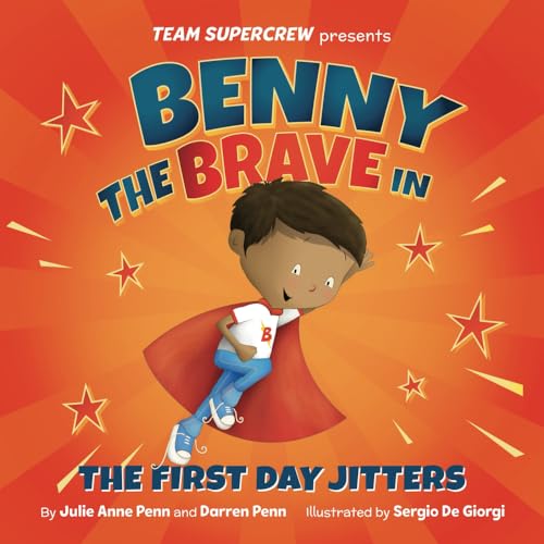 Benny the Brave in the First Day Jitters (Team Supercrew Series) : A Children's Book about Big Emotions, Bravery, and First Day of School Jitters