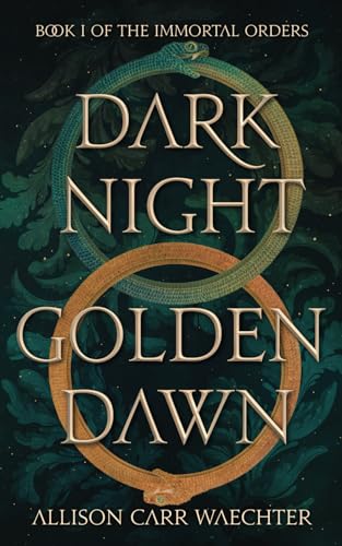 Dark Night Golden Dawn (The Immortal Orders)