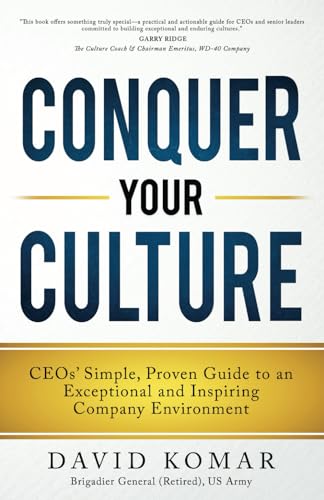 Conquer Your Culture : CEOs' Simple, Proven Guide to an Exceptional and ...