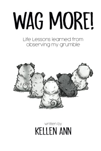 Wag More!: Life lessons learned from observing my grumble