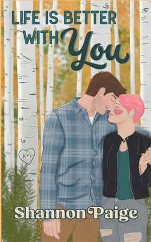 Life is Better with You
