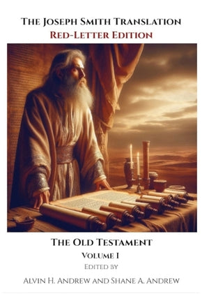 The Joseph Smith Translation, Red-Letter Edition, Old Testament, Volume I