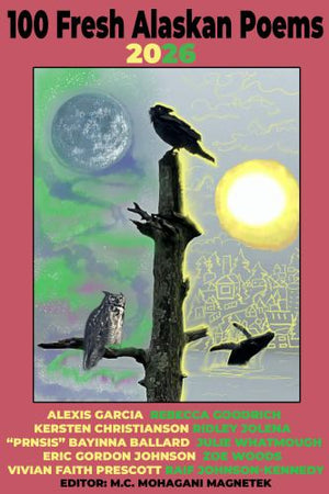 100 Fresh Alaskan Poems 2026