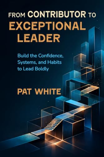 From Contributor to Exceptional Leader