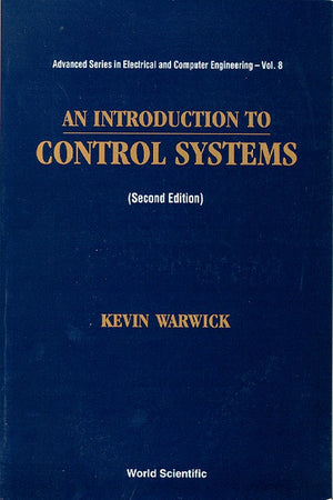 An INTRODUCTION TO CONTROL SYSTEMS, AN (2ND EDITION)