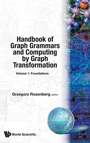 Handbook Of Graph Grammars And Computing By Graph Transformation, Vol 1: Foundations