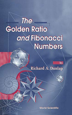 The GOLDEN RATIO AND FIBONACCI NUMBERS, THE