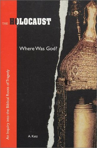 The Holocaust : Where Was God?