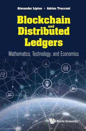 BLOCKCHAIN AND DISTRIBUTED LEDGERS: MATHEMATICS, TECHNOLOGY, AND ECONOMICS