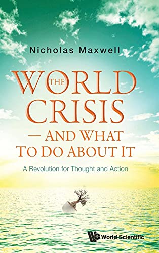 World Crisis, The - And What To Do About It: A Revolution For Thought And Action