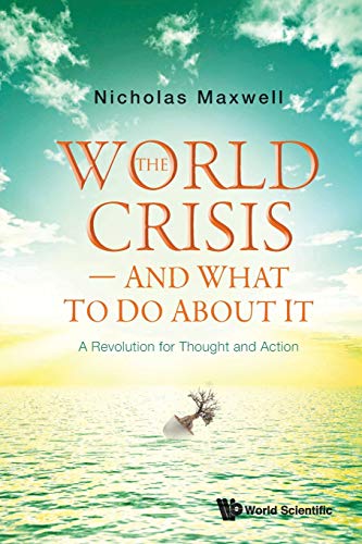 The World Crisis, The - And What To Do About It: A Revolution For Thought And Action