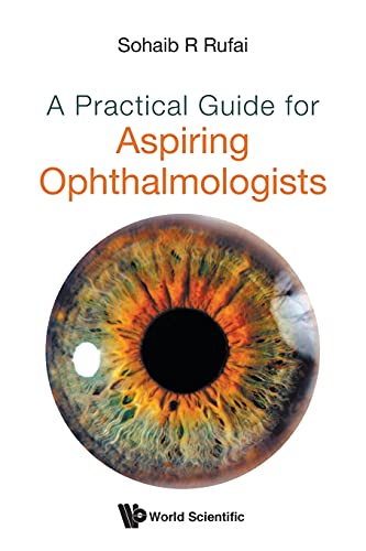 A Practical Guide For Aspiring Ophthalmologists, A