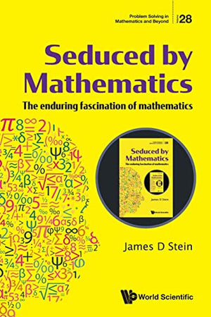 SEDUCED BY MATHEMATICS: THE ENDURING FASCINATION OF MATHEMATICS