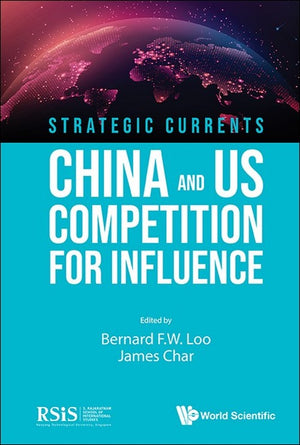 STRATEGIC CURRENTS: CHINA AND US COMPETITION FOR INFLUENCE