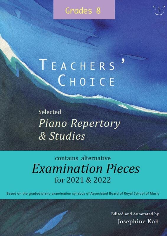 Teachers' Choice Exam Pieces 2021-22 Grade 8 2021 and 2020, Grade 8. Piano