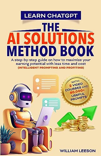 Learn Chatgpt- The AI Solutions Method Book