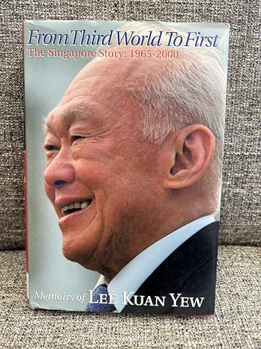 The Singapore Story: Memoirs of Lee Kuan Yew, Vol. 2: From Third World to First, 1965-2000