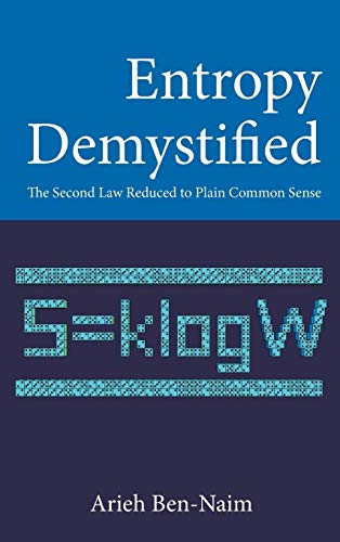 Entropy Demystified: The Second Law Reduced To Plain Common Sense
