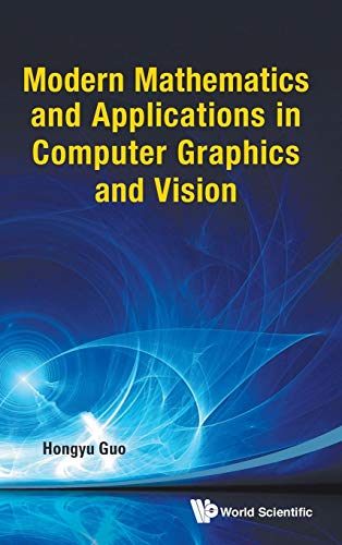 Modern Mathematics And Applications In Computer Graphics And Vision
