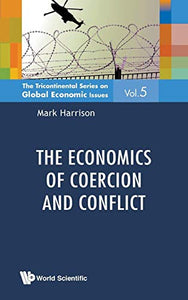 Economics Of Coercion And Conflict, The 