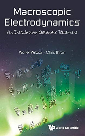 MACROSCOPIC ELECTRODYNAMICS: AN INTRODUCTORY GRADUATE TREATMENT