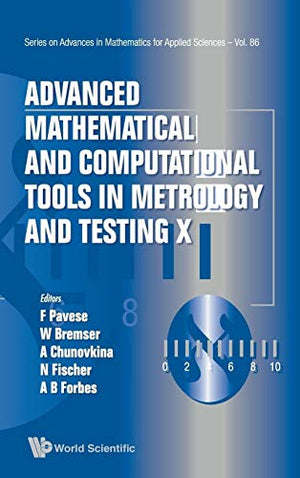ADVANCED MATHEMATICAL AND COMPUTATIONAL TOOLS IN METROLOGY AND TESTING X