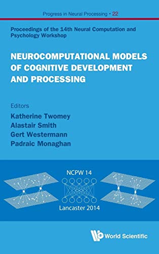 NEUROCOMPUTATIONAL MODELS OF COGNITIVE DEVELOPMENT AND PROCESSING - PROCEEDINGS OF THE 14TH NEURAL COMPUTATION AND PSYCHOLOGY WORKSHOP