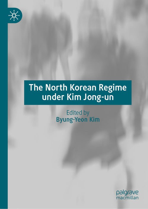 The North Korean Regime under Kim Jong-un By Byung-Yeon Kim| World of ...