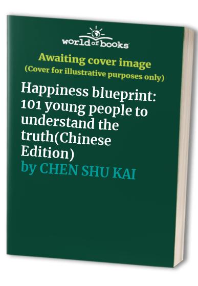 Happiness blueprint: 101 young people to understand the truth(Chinese Edition)
