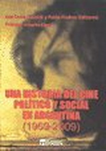 Una Historia Del Cine Politico Y Social En Argentina ( 1969 - 2009 )