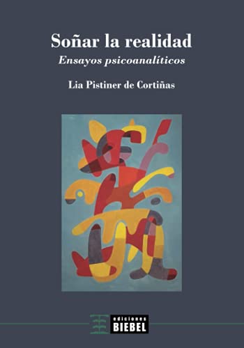 Soñar la realidad: Ensayo psicoanalítico