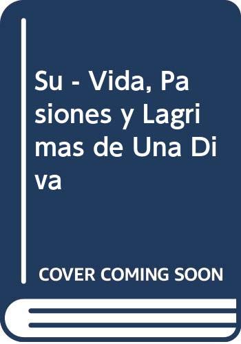 Su - Vida, Pasiones y Lagrimas de Una Diva