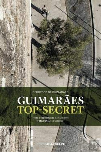 Guimarães Top-Secret Segredos de Guimarães (Bilingue Edition)