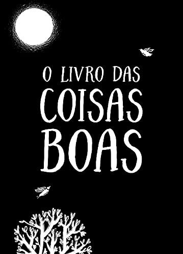 O Livro das Coisas Boas (Portuguese Edition)