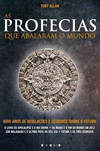 As Profecias que Abalaram o Mundo