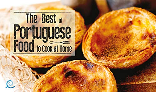 The Best of Portuguese Food to Cook at Home