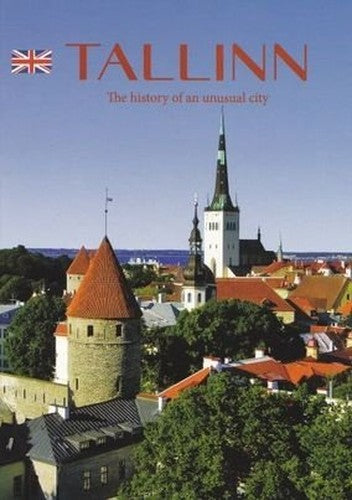 TALLINN. THE HISTORY OF AN UNUSUAL CITY (English)